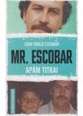 Juan Pablo Escobar - Mr. Escobar - Apám titkai