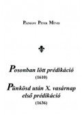 Pázmány Péter - Posonban lött prédikáció (1610), Pünkösd után X. vasárnap első prédikáció (1636)