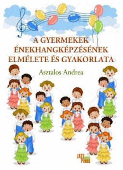 Asztalos Andrea - A gyermekekénekhangképzésének elmélete és gyakorlata, null 2021 antikvár könyv