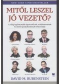 David M. Rubenstein - Mitől leszel jó vezető? - A világ legfontosabb cégvezetőinek, tulajdonosainak és úttörő gondolkodóinak bölcsessége