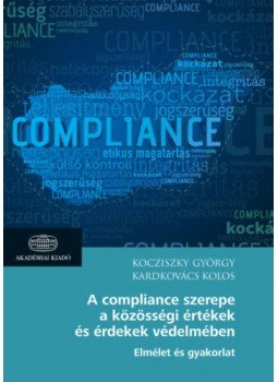 Kocziszky György, Kardkovács Kolos - A compliance szerepe a közösségi értékek és érdekek védelmében - Elmélet és gyakorlat, null 2020 antikvár könyv