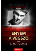 K. M. Holmes - Enyém a végszó