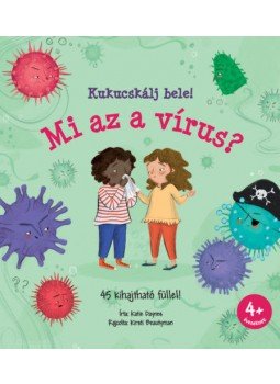 Katie Daynes - Kukucskálj bele! - Mi az a vírus? Katie Daynes - Kukucskálj bele! - Mi az a vírus?, null 2021 antikvár könyv