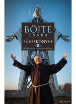 Böjte Csaba, Csender Levente - Böjte Csaba füveskönyve 2., Budapest 2021 antikvár könyv