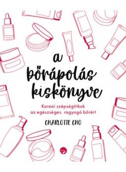 Charlotte Choo - A bőrápolás kiskönyve, Budapest 2021 antikvár könyv