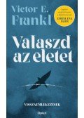 Viktor E. Frankl - Válaszd az életet - Visszaemlékezések