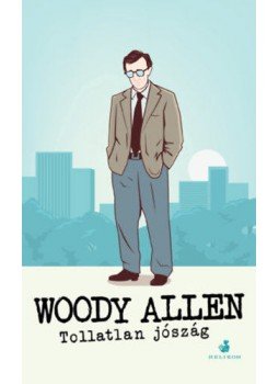 Woody Allen - Tollatlan jószág, null 2021 antikvár könyv