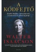 Walter Isaacson - A kódfejtő - Jennifer Doudna, a génszerkesztés, a Covid-19 és az emberi faj jövője