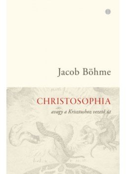 Jacob Böhme - Christosophia - A Krisztushoz vezető út, null 2021 antikvár könyv