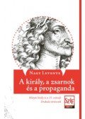 Nagy Levente - A király, a zsarnok és a propaganda - Mátyás király és a 15. századi Drakula-történetek
