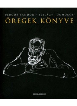 Szilágyi Domokos, Plugor Sándor - Öregek könyve Szilágyi Domokos, Plugor Sándor - Öregek könyve, null 2021 antikvár könyv