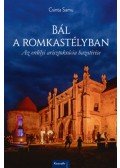 Csinta Samu - Bál a romkastélyban - Az erdélyi arisztokrácia hazatérése