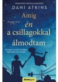 Dani Atkins - Amíg én a csillagokkal álmodtam