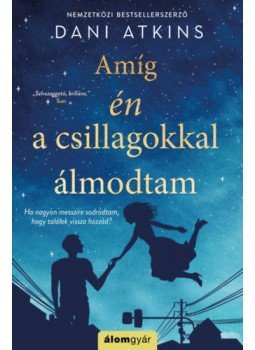 Dani Atkins - Amíg én a csillagokkal álmodtam Dani Atkins - Amíg én a csillagokkal álmodtam, null 2021 antikvár könyv