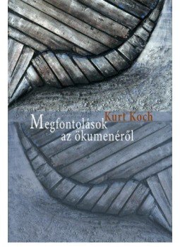 Kurt Koch - Megfontolások az ökumenéről Kurt Koch - Megfontolások az ökumenéről, null 2021 antikvár könyv