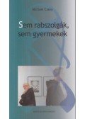 Michael Casey - Sem rabszolgák, sem gyermekek