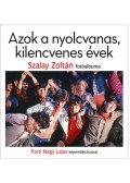 Szalay Zoltán,Parti Nagy Lajos - Azok a nyolcvanas, kilencvenes évek