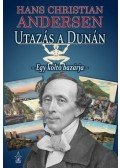 Hans Christian Andresen - Utazás a Dunán - Egy költő bazárja