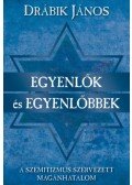 Drábik János - Egyenlők és egyenlőbbek - A szemitizmus szervezett magánhatalom