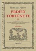 Bethlen Farkas - Erdély története VI. - Erdély sötét évei: Báthory Zsigmond utolsó visszatérésétől Székely Mózes vereségéig (1601-1603)