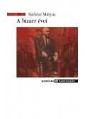 Sárközi Mátyás - A bizarr évei - Élet és irodalom Rákosi Mátyás alatt