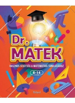 Slánicz Katalin - Dr. Matek - Hasznos segítség a matematika tanulásához 6-14 éveseknek, null 2021 antikvár könyv