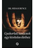 Dr. Hidasi Bence - Gyakorlati tanácsok egy kivételes élethez