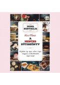 Kiss Mona - A mentes sütiskönyv - 60 glutén-, tej-, tojás-, cukor-, szója-, mogyoró-, és élesztőmentes vegán recept