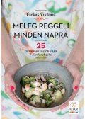 Farkas Viktória - Meleg reggeli minden napra - 25 energetizáló recept Kicsi Vú 5 elem konyhájából