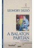 Szomory Dezső - A Balaton partján - Újságpróza lV. - Szomory Dezső Művei XII.