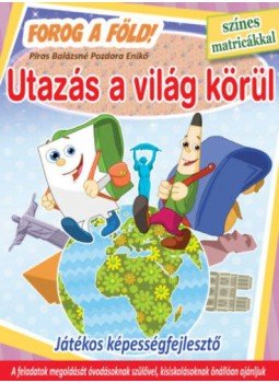  - Utazás a világ körül - Forog a Föld! - Játékos képességfejlesztő színes matricákkal, null 2020 antikvár könyv