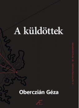 Oberczián Géza - A küldöttek Oberczián Géza - A küldöttek, null 2021 antikvár könyv