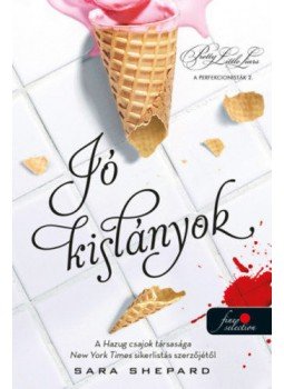Sara Shepard - Jó kislányok - A perfekcionisták 2. Sara Shepard - Jó kislányok - A perfekcionisták 2., null 2021 antikvár könyv