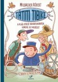 Milbacher Róbert - Tátiti Tibike, a világ utolsó táviratkihordója gondol egy merészet