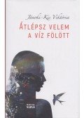 Jánoki-Kis Viktória - Átlépsz velem a víz fölött