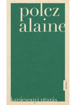 Polcz Alaine - Karácsonyi utazás Polcz Alaine - Karácsonyi utazás, null 2021 antikvár könyv