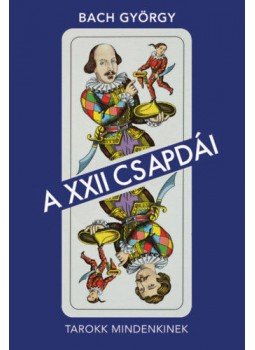 Bach György - A XXII csapdái - Tarokk mindenkinek Bach György - A XXII csapdái - Tarokk mindenkinek, null 2021 antikvár könyv