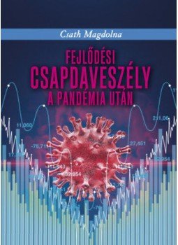 Csath Magdolna - Fejlődési csapdaveszély a pandémia után Csath Magdolna - Fejlődési csapdaveszély a pandémia után, null 2021 antikvár könyv