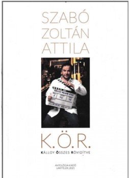 Szabó Zoltán Attila - K. Ö. R. - Kálloy Összes Rövidítve Szabó Zoltán Attila - K. Ö. R. - Kálloy Összes Rövidítve, null 2021 antikvár könyv