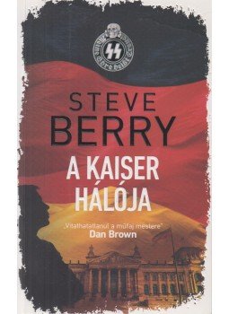 Steve Berry - A Kaiser hálója Steve Berry - A Kaiser hálója, Budapest 2021 antikvár könyv