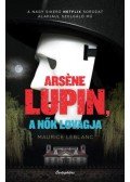 Maurice Leblanc - Arsene Lupin, a nők lovagja