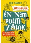 Ésik Sándor - Sanyikám, én nem politizálok - Az baj, mert akkor más fog helyetted