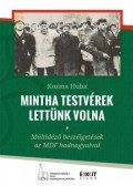 Kozma Huba - Mintha testvérek lettünk volna - Múltidéző beszélgetések az MDF hadnagyaival