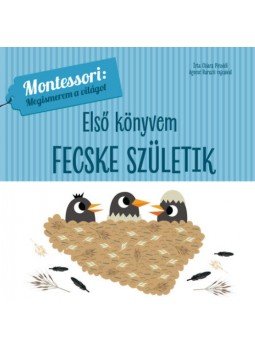 Chiara Piroddi - Első könyvem - Fecske születik - Montessori: Megismerem a világot, null 2021 antikvár könyv