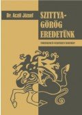 Aczél József - Szittya-görög eredetünk
