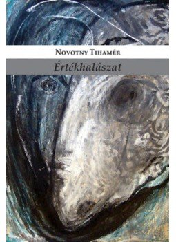 Novotny Tihamér - Értékhalászat - Művészeti írások (2013-2020) Novotny Tihamér - Értékhalászat - Művészeti írások (2013-2020), null 2021 antikvár könyv