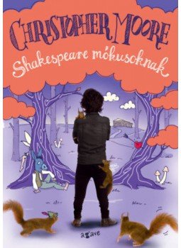 Christopher Moore - Shakespeare mókusoknak Christopher Moore - Shakespeare mókusoknak, 2021 antikvár könyv