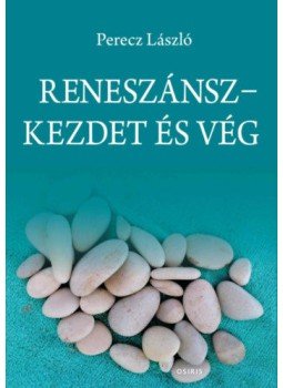 Perecz László - Reneszánsz - Kezdet és vég Perecz László - Reneszánsz - Kezdet és vég, null 2021 antikvár könyv
