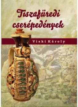 Viski Károly - Tiszafüredi cserépedények Viski Károly - Tiszafüredi cserépedények, null 2021 antikvár könyv