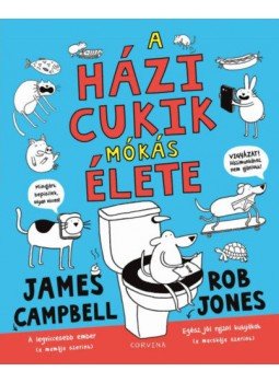 James Campbell, Rob Jones - A házicukik mókás élete James Campbell, Rob Jones - A házicukik mókás élete, null 2021 antikvár könyv